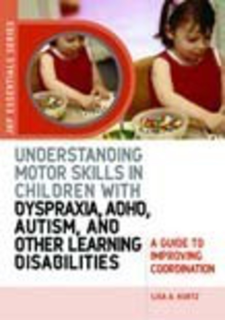 Understanding Motor Skills in Children with Dyspraxia, ADHD, Autism, and Other Learning Disabilities: A Guide to Improving Coord image 0